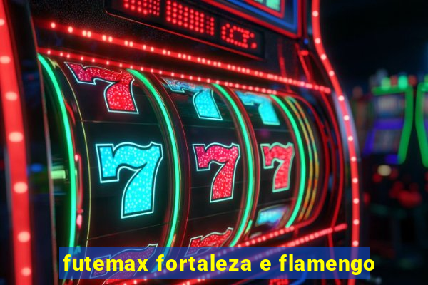 futemax fortaleza e flamengo